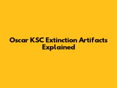 Oscar KSC Extinction Artifacts Explained