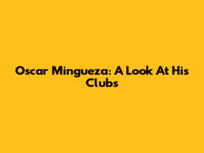 Oscar Mingueza: A Look At His Clubs