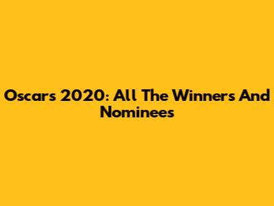 Oscars 2020: All The Winners And Nominees