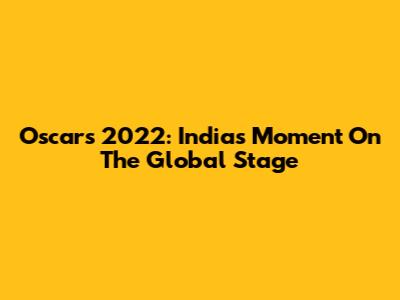 Oscars 2022: India's Moment On The Global Stage