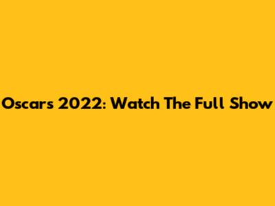 Oscars 2022: Watch The Full Show