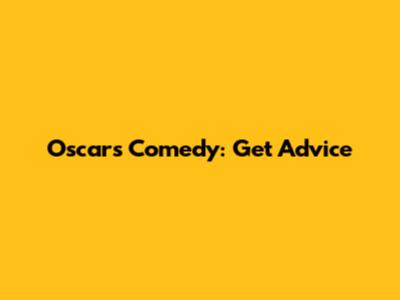 Oscars Comedy: Get Advice