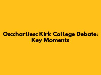Osccharliesc Kirk College Debate: Key Moments