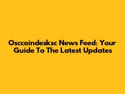 Osccoindesksc News Feed: Your Guide To The Latest Updates