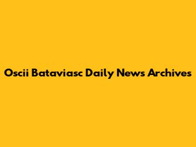 Oscii Bataviasc Daily News Archives