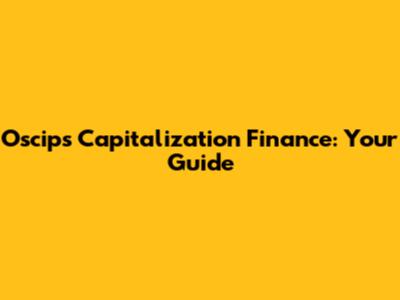 Oscips Capitalization Finance: Your Guide