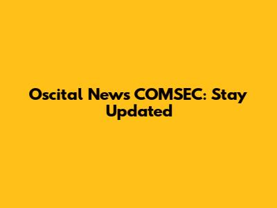 Oscital News COMSEC: Stay Updated