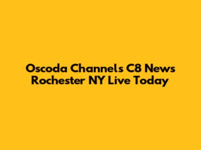 Oscoda Channels C8 News Rochester NY Live Today