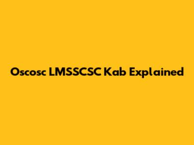 Oscosc LMSSCSC Kab Explained
