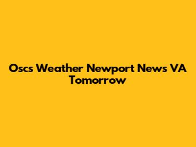 Oscs Weather Newport News VA Tomorrow