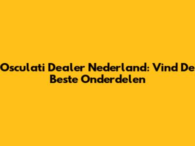 Osculati Dealer Nederland: Vind De Beste Onderdelen