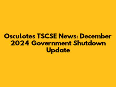 Osculotes TSCSE News: December 2024 Government Shutdown Update