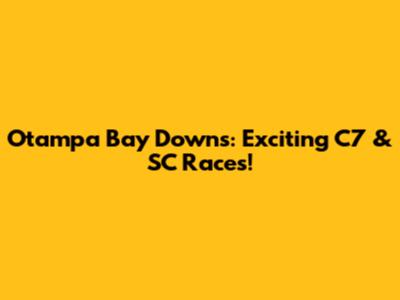 Otampa Bay Downs: Exciting C7 & SC Races!