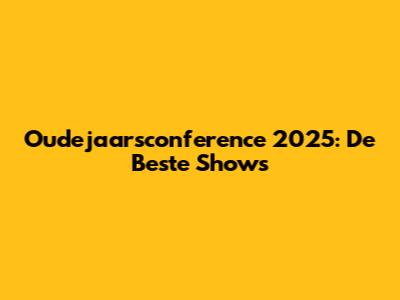 Oudejaarsconference 2025: De Beste Shows