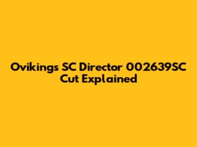 Ovikings SC Director 002639SC Cut Explained