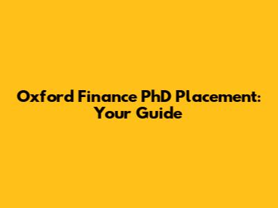 Oxford Finance PhD Placement: Your Guide