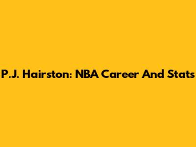 P.J. Hairston: NBA Career And Stats