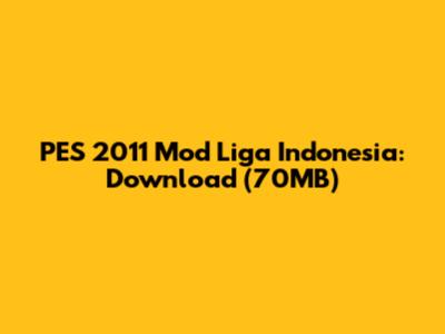 PES 2011 Mod Liga Indonesia: Download (70MB)