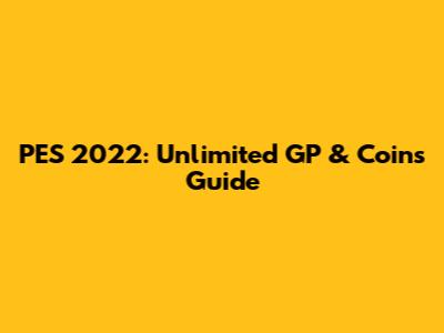 PES 2022: Unlimited GP & Coins Guide
