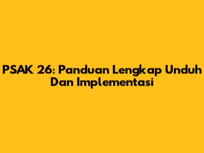 PSAK 26: Panduan Lengkap Unduh Dan Implementasi