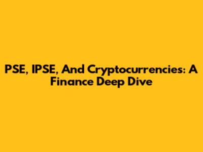 PSE, IPSE, And Cryptocurrencies: A Finance Deep Dive