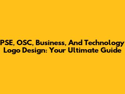 PSE, OSC, Business, And Technology Logo Design: Your Ultimate Guide