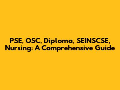 PSE, OSC, Diploma, SEINSCSE, Nursing: A Comprehensive Guide