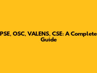 PSE, OSC, VALENS, CSE: A Complete Guide