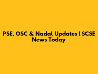 PSE, OSC & Nadal Updates | SCSE News Today