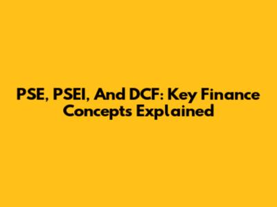 PSE, PSEI, And DCF: Key Finance Concepts Explained