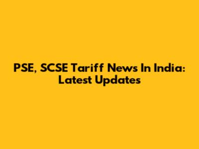 PSE, SCSE Tariff News In India: Latest Updates