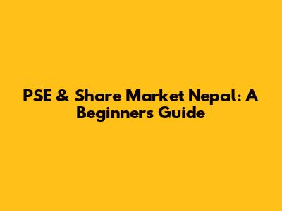 PSE & Share Market Nepal: A Beginner's Guide