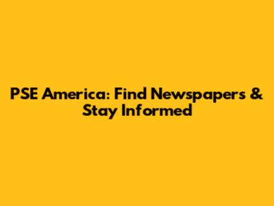 PSE America: Find Newspapers & Stay Informed