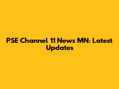 PSE Channel 11 News MN: Latest Updates