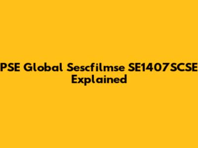 PSE Global Sescfilmse SE1407SCSE Explained