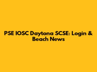 PSE IOSC Daytona SCSE: Login & Beach News
