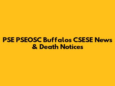 PSE PSEOSC Buffalo's CSESE News & Death Notices