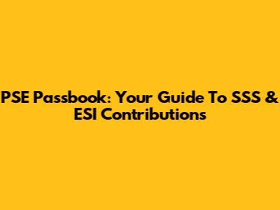PSE Passbook: Your Guide To SSS & ESI Contributions