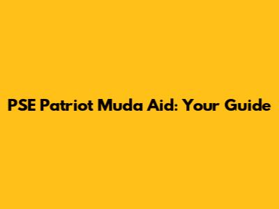 PSE Patriot Muda Aid: Your Guide