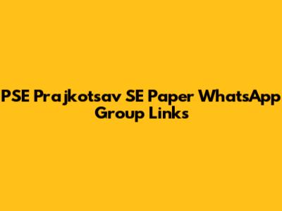 PSE Prajkotsav SE Paper WhatsApp Group Links