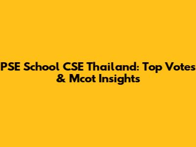 PSE School CSE Thailand: Top Votes & Mcot Insights