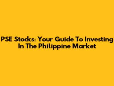 PSE Stocks: Your Guide To Investing In The Philippine Market