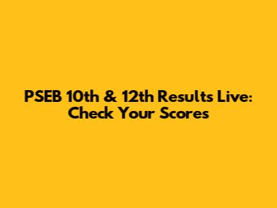 PSEB 10th & 12th Results Live: Check Your Scores