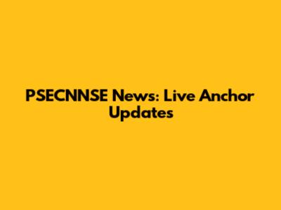 PSECNNSE News: Live Anchor Updates