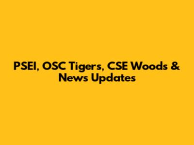 PSEI, OSC Tigers, CSE Woods & News Updates
