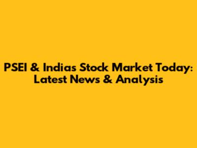 PSEI & India's Stock Market Today: Latest News & Analysis