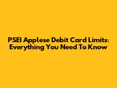 PSEI Applese Debit Card Limits: Everything You Need To Know