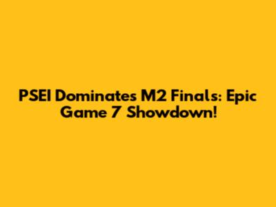 PSEI Dominates M2 Finals: Epic Game 7 Showdown!