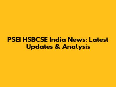 PSEI HSBCSE India News: Latest Updates & Analysis