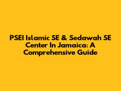 PSEI Islamic SE & Sedawah SE Center In Jamaica: A Comprehensive Guide